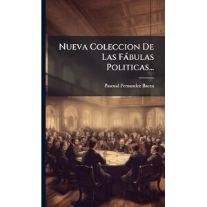 Baeza, Pascual Fernandez Nueva Coleccion De Las Fàbulas Politicas... Baeza, Pascual Fernandez Nueva Coleccion De Las Fàbulas Politicas...