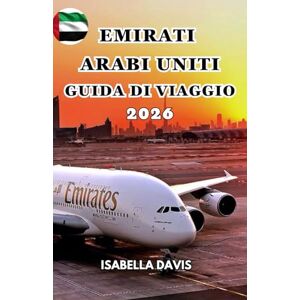 DAVIS, ISABELLA EMIRATI ARABI UNITI GUIDA DI VIAGGIO 2026 DAVIS, ISABELLA EMIRATI ARABI UNITI GUIDA DI VIAGGIO 2026