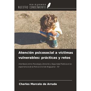 de Arruda, Charles Marcelo Atención psicosocial a víctimas vulnerables: prácticas y retos: Interfaces entre Psicología, Derecho y Seguridad Pública en la experiencia de la Policía Civil de Araguaína TO de Arruda, Charles Marcelo Atención psicosocial a víctimas vulnerables: prácticas y retos: Interfaces entre Psicología, Derecho y Seguridad Pública en la experiencia de la Policía Civil de Araguaína TO