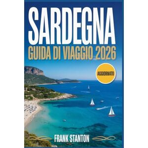 Stanton Sardegna Guida di viaggio 2026: Il compagno essenziale per vivere la magia dell'isola con itinerari curati, mappe, tesori nascosti e guide ai ristoranti locali. Stanton Sardegna Guida di viaggio 2026: Il compagno essenziale per vivere la magia dell'isola con itinerari curati, mappe, tesori nascosti e guide ai ristoranti locali.
