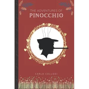 Collodi, C. The Adventure of Pinocchio Illustration: with original translated from the Italian(Carlo Collodi) by Carol Della Chiesa Collodi, C. The Adventure of Pinocchio Illustration: with original translated from the Italian(Carlo Collodi) by Carol Della Chiesa