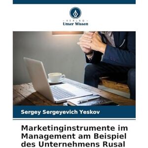 Yeskov, Sergey Sergeyevich Marketinginstrumente im Management am Beispiel des Unternehmens Rusal Yeskov, Sergey Sergeyevich Marketinginstrumente im Management am Beispiel des Unternehmens Rusal