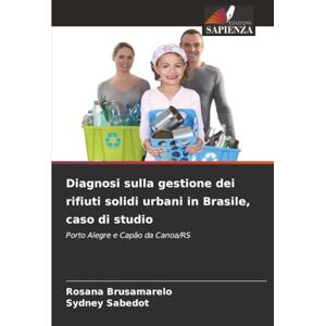 Brusamarelo, Rosana Diagnosi sulla gestione dei rifiuti solidi urbani in Brasile, caso di studio: Porto Alegre e Capão da Canoa/RS Brusamarelo, Rosana Diagnosi sulla gestione dei rifiuti solidi urbani in Brasile, caso di studio: Porto Alegre e Capão da Canoa/RS