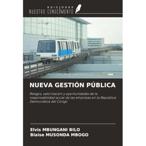MBUNGANI BILO, Elvis NUEVA GESTIÓN PÚBLICA: Riesgos, valorización y oportunidades de la responsabilidad social de las empresas en la República Democrática del Congo MBUNGANI BILO, Elvis NUEVA GESTIÓN PÚBLICA: Riesgos, valorización y oportunidades de la responsabilidad social de las empresas en la República Democrática del Congo