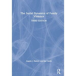 Hattery, Angela J. The Social Dynamics of Family Violence Hattery, Angela J. The Social Dynamics of Family Violence