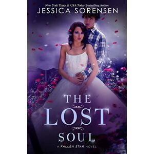 Sorensen, Jessica The Lost Soul: Fallen Souls Series: Volume 1 (Fallen Star) Sorensen, Jessica The Lost Soul: Fallen Souls Series: Volume 1 (Fallen Star)