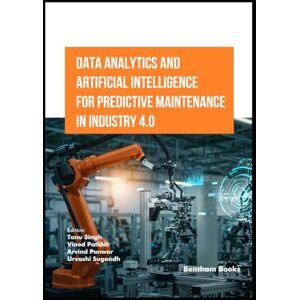Singh, Tanu Data Analytics and Artificial Intelligence for Predictive Maintenance in Industry 4.0 Singh, Tanu Data Analytics and Artificial Intelligence for Predictive Maintenance in Industry 4.0