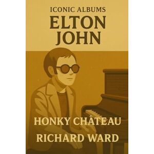 Ward, Richard Iconic Albums Elton John Honky Château Ward, Richard Iconic Albums Elton John Honky Château