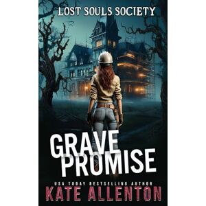 Allenton, Kate Grave Promise: 6 (Lost Souls Society) Allenton, Kate Grave Promise: 6 (Lost Souls Society)
