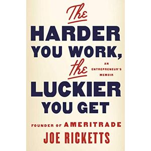 Simon & Schuster The Harder You Work, the Luckier You Get: An Entrepreneur's Memoir Simon & Schuster The Harder You Work, the Luckier You Get: An Entrepreneur's Memoir