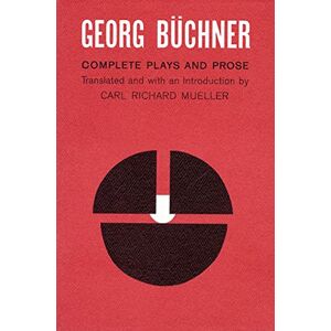 Buchner, Georg BUCHNER COMPLETE PLAYS: Complete Plays and Prose Buchner, Georg BUCHNER COMPLETE PLAYS: Complete Plays and Prose