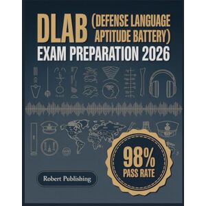 Publishing, Robert DLAB (Defense Language Aptitude Battery) Exam Preparation 2026: Complete Test Preparation with 500+ Practice Questions and Detailed Answer Explanations Publishing, Robert DLAB (Defense Language Aptitude Battery) Exam Preparation 2026: Complete Test Preparation with 500+ Practice Questions and Detailed Answer Explanations