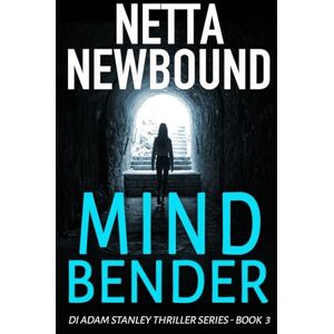 Newbound, Netta Mind Bender: A Psychological Thriller (The DI Adam Stanley Thriller Series) Newbound, Netta Mind Bender: A Psychological Thriller (The DI Adam Stanley Thriller Series)