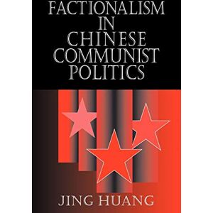 Huang, Jing Factionalism Chinese Communist Pol (Cambridge Modern China Series) Huang, Jing Factionalism Chinese Communist Pol (Cambridge Modern China Series)