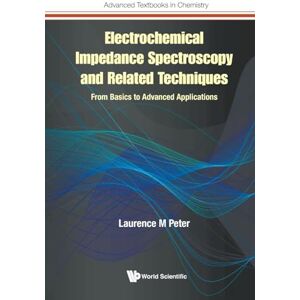 Peter, Laurence M Electrochemical Impedance Spectroscopy And Related Techniques: From Basics To Advanced Applications: 0 (Advanced Textbooks in Chemistry) Peter, Laurence M Electrochemical Impedance Spectroscopy And Related Techniques: From Basics To Advanced Applications: 0 (Advanced Textbooks in Chemistry)