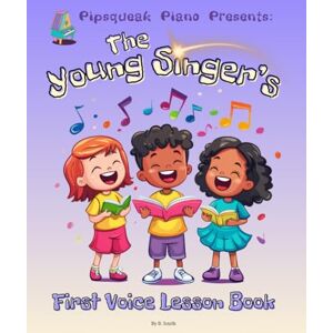 Smith, Brittany L The Young Singer's First Voice Lesson Book Smith, Brittany L The Young Singer's First Voice Lesson Book