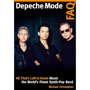 CHRISTOPHER, MICHAEL Depeche Mode FAQ: All That's Left to Know About the World's Finest Synth-Pop Band CHRISTOPHER, MICHAEL Depeche Mode FAQ: All That's Left to Know About the World's Finest Synth-Pop Band