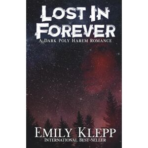 Klepp, Emily Lost in Forever: A Dark Poly Harem Romance Klepp, Emily Lost in Forever: A Dark Poly Harem Romance