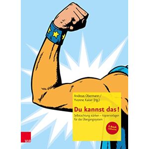 Vandenhoeck & Ruprecht Du kannst das!: Selbstachtung stärken Kopiervorlagen für das Übergangssystem "Aus mir wird doch sowieso nichts. Ich geh' hartzen." Mit dieser Einstellung ... Berufliche Schulen) (German Edition) Vandenhoeck & Ruprecht Du kannst das!: Selbstachtung stärken Kopiervorlagen für das Übergangssystem "Aus mir wird doch sowieso nichts. Ich geh' hartzen." Mit dieser Einstellung ... Berufliche Schulen) (German Edition)