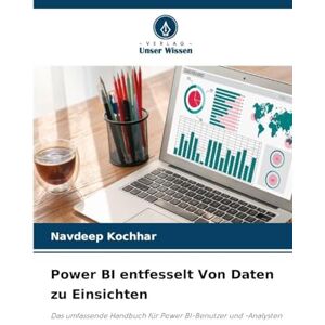 Kochhar, Navdeep Power BI entfesselt Von Daten zu Einsichten: Das umfassende Handbuch für Power BI-Benutzer und -Analysten Kochhar, Navdeep Power BI entfesselt Von Daten zu Einsichten: Das umfassende Handbuch für Power BI-Benutzer und -Analysten