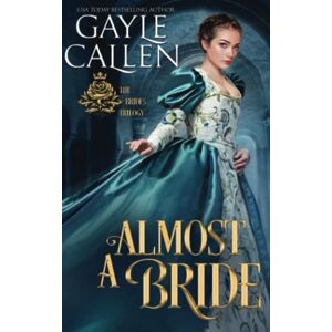 Callen, Gayle Almost a Bride: 1 (The Brides Trilogy) Callen, Gayle Almost a Bride: 1 (The Brides Trilogy)