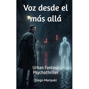 Marquéz, Diego Voz desde el más allá: Urban Fantasy Psychothriller (La saga de Jack Edwards) Marquéz, Diego Voz desde el más allá: Urban Fantasy Psychothriller (La saga de Jack Edwards)
