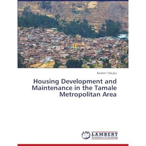 Yakubu, Ibrahim Housing Development and Maintenance in the Tamale Metropolitan Area Yakubu, Ibrahim Housing Development and Maintenance in the Tamale Metropolitan Area