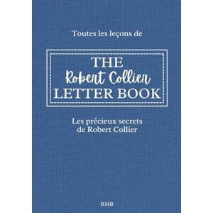 Rare Marketing Books, RMB Toutes les leçons de THE ROBERT COLLIER LETTER BOOK Les précieux secrets de Robert Collier Rare Marketing Books, RMB Toutes les leçons de THE ROBERT COLLIER LETTER BOOK Les précieux secrets de Robert Collier