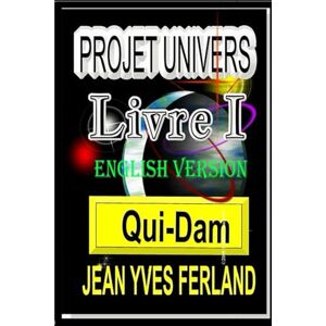 Ferland, Jean-Yves Universe Project TI: QUI-DAM Ferland, Jean-Yves Universe Project TI: QUI-DAM