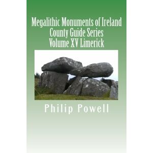 Powell, Mr Philip I Megalithic Monuments of Ireland: County Guide Series-Limerick: Volume 15 Powell, Mr Philip I Megalithic Monuments of Ireland: County Guide Series-Limerick: Volume 15
