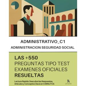 MINUTOS, ACADEMIA 30 OPOSICIONES a ADMINISTRATIVO de la SEGURIDAD SOCIAL (C1): RESUELTAS PASO A PASO +550 PREGUNTAS TIPO TEST EXAMENES OFICIALES: Lectura Rápida: Recuerda los datos esenciales en 5 Minutos MINUTOS, ACADEMIA 30 OPOSICIONES a ADMINISTRATIVO de la SEGURIDAD SOCIAL (C1): RESUELTAS PASO A PASO +550 PREGUNTAS TIPO TEST EXAMENES OFICIALES: Lectura Rápida: Recuerda los datos esenciales en 5 Minutos