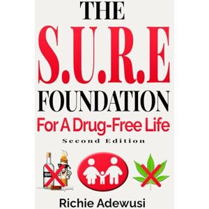 Adewusi, Richie The S.U.R.E Foundation: For a Drug-Free Life Adewusi, Richie The S.U.R.E Foundation: For a Drug-Free Life