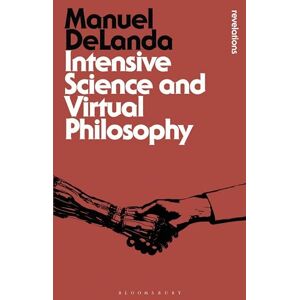 Delanda, Manuel Intensive Science and Virtual Philosophy (Bloomsbury Revelations) Delanda, Manuel Intensive Science and Virtual Philosophy (Bloomsbury Revelations)
