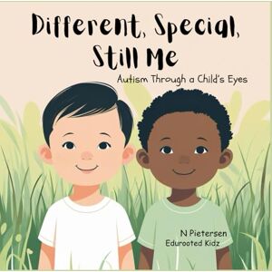 Edurooted Kidz Different, Special, Still Me: Autism Through a Child’s Eyes Edurooted Kidz Different, Special, Still Me: Autism Through a Child’s Eyes