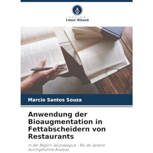 Santos Souza, Marcio Anwendung der Bioaugmentation in Fettabscheidern von Restaurants: In der Region Jacarepaguá Rio de Janeiro durchgeführte Analyse Santos Souza, Marcio Anwendung der Bioaugmentation in Fettabscheidern von Restaurants: In der Region Jacarepaguá Rio de Janeiro durchgeführte Analyse