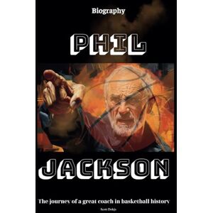 Scott Phil Jackson Biography: The journey of a great coach in basketball history Scott Phil Jackson Biography: The journey of a great coach in basketball history