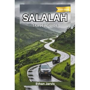 Jarvis, Ethan SALALAH TRAVEL GUIDE 2025–2026: From Mountains to Monsoons: A Complete Traveler’s Guide to Salalah, Oman’s Southern Treasure (The Traveler's Companion) Jarvis, Ethan SALALAH TRAVEL GUIDE 2025–2026: From Mountains to Monsoons: A Complete Traveler’s Guide to Salalah, Oman’s Southern Treasure (The Traveler's Companion)