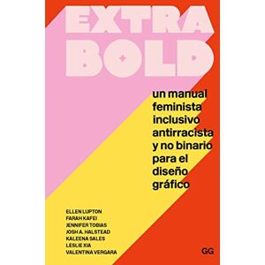 Gustavo Gili Extra Bold: Un Manual feminista, inclusivo, antirracista y no binario para el diseño gráfico Gustavo Gili Extra Bold: Un Manual feminista, inclusivo, antirracista y no binario para el diseño gráfico