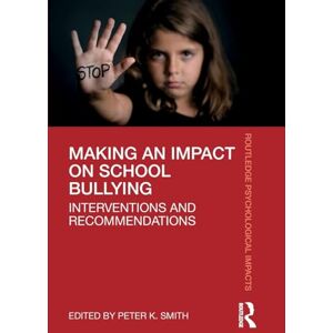 Making an Impact on School Bullying: Interventions and Recommendations (Routledge Psychological Impacts) Making an Impact on School Bullying: Interventions and Recommendations (Routledge Psychological Impacts)