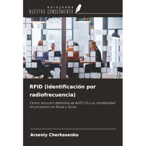 Cherkasenko, Arseniy RFID (identificación por radiofrecuencia): Como solución definitiva de AUTO-ID y su rentabilidad en proyectos en Rusia y Suiza. Cherkasenko, Arseniy RFID (identificación por radiofrecuencia): Como solución definitiva de AUTO-ID y su rentabilidad en proyectos en Rusia y Suiza.