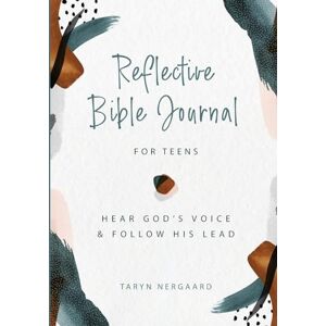 Nergaard, Taryn Reflective Bible Journal for Teens: Hear God's Voice & Follow His Lead: Hear God's Voice and Follow His Lead Nergaard, Taryn Reflective Bible Journal for Teens: Hear God's Voice & Follow His Lead: Hear God's Voice and Follow His Lead