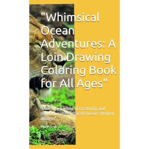 Singh, Mr. Dinesh Whimsical Wonders: A Coloring Adventure for All Ages: "Unleash Your Creativity with Intricate Designs and Relaxing Patterns Singh, Mr. Dinesh Whimsical Wonders: A Coloring Adventure for All Ages: "Unleash Your Creativity with Intricate Designs and Relaxing Patterns