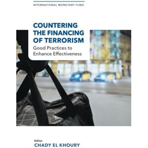 International Monetary Fund Countering the Financing of Terrorism: Good Practices to Enhance Effectiveness International Monetary Fund Countering the Financing of Terrorism: Good Practices to Enhance Effectiveness