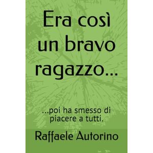Autorino, Raffaele Era così un bravo ragazzo...: ...poi ha smesso di piacere a tutti. Autorino, Raffaele Era così un bravo ragazzo...: ...poi ha smesso di piacere a tutti.