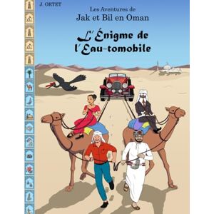 Ortet, Jacques L’énigme de l’eau-tomobile: Les Aventures de Jak et Bil en Oman Ortet, Jacques L’énigme de l’eau-tomobile: Les Aventures de Jak et Bil en Oman