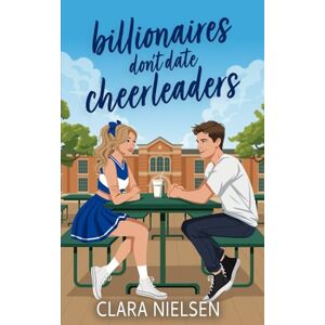 Nielsen, Clara Billionaires Don't Date Cheerleaders: A Celebrity YA Romance (Texting the Boyband) Nielsen, Clara Billionaires Don't Date Cheerleaders: A Celebrity YA Romance (Texting the Boyband)