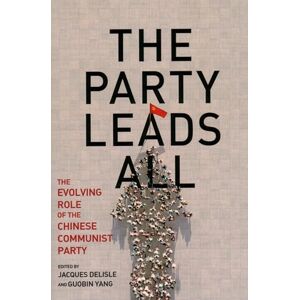 Philosophy The Party Leads All: The Evolving Role of the Chinese Communist Party (Brookings-Wharton Papers on Urban Affairs) Philosophy The Party Leads All: The Evolving Role of the Chinese Communist Party (Brookings-Wharton Papers on Urban Affairs)