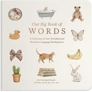 Paige, Tabitha Our Big Book of Words: A Collection of 100+ Foundational Words for Language Development (Tabitha Paige Children's Book) Paige, Tabitha Our Big Book of Words: A Collection of 100+ Foundational Words for Language Development (Tabitha Paige Children's Book)