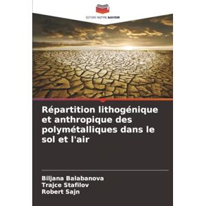Balabanova, Biljana Répartition lithogénique et anthropique des polymétalliques dans le sol et l'air Balabanova, Biljana Répartition lithogénique et anthropique des polymétalliques dans le sol et l'air