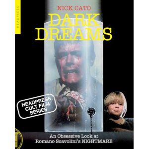 Nick Cato Dark Dreams An Obsessive Look at Romano Scavolini's NIGHTMARE (Headpress Cult Film) Nick Cato Dark Dreams An Obsessive Look at Romano Scavolini's NIGHTMARE (Headpress Cult Film)